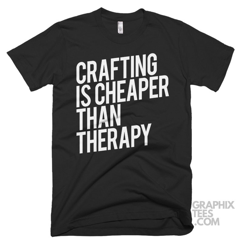 Crafting is cheaper than therapy 04 01 13a png