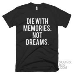 Die with memories not dreams 05 02 020a png