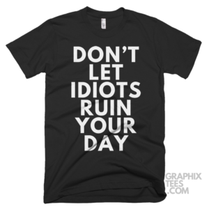 Don't let idiots ruin your day 05 02 028a png