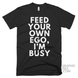 Feed your own ego i'm busy 05 02 037a png