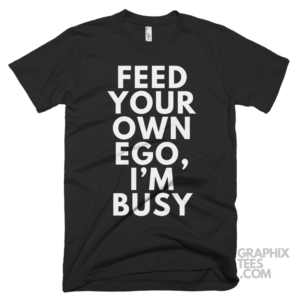 Feed your own ego i'm busy 05 02 037a png