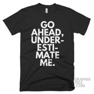 Go ahead underestimate me 05 02 039a png