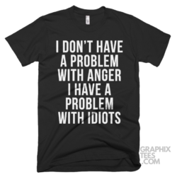 I dont have a problem with anger i have a problem with idiots 03 01 052a png