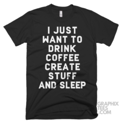 I just want to drink coffee create stuff and sleep 03 01 067a png
