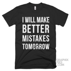 I will make better mistakes tomorrow 03 01 081a png