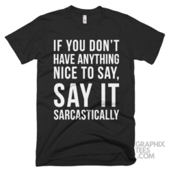 If you dont have anything nice to say say it sarcastically 03 01 092a png
