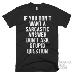 If you dont want a sarcastic answer dont ask stupid question 03 01 094a png