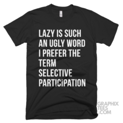 Lazy is such an ugly word i prefer the term selective participation 03 01 133a png