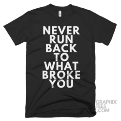 Never run back to what broke you 05 02 064a png