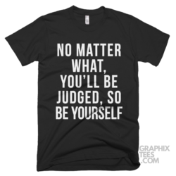 No matter what youll be judged so be yourself 03 01 145a png