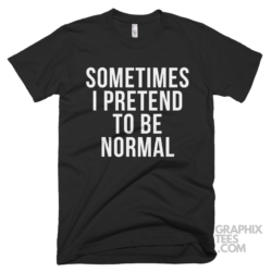 Sometimes i pretend to be normal 05 02 072a png