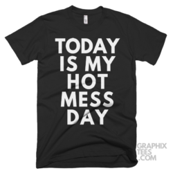 Today is my hot mess day 03 01 187a png