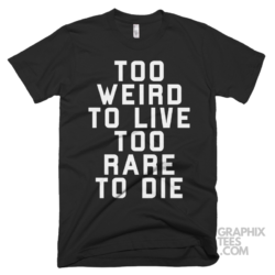 Too weird to live too rare to die 03 01 186a png