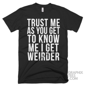 Trust me as you get to know me i get weirder 03 01 190a png