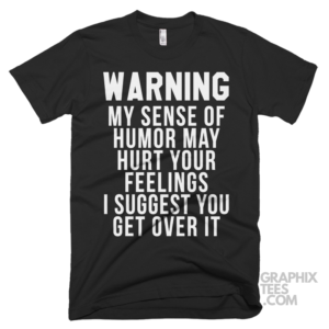 Warning my sense of humor may hurt your feelings i suggest you get over it 03 01 193a png