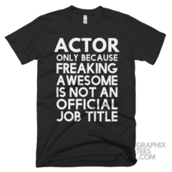 Actor only because freaking awesome is not an official job title shirt 06 02 01a png