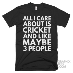 All i care about is cricket and like maybe 3 people shirt 07 01 06a png