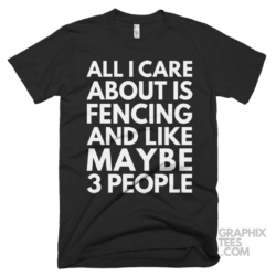 All i care about is fencing and like maybe 3 people shirt 07 01 09a png