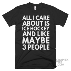 All i care about is ice%20hockey and like maybe 3 people shirt 07 01 16a png