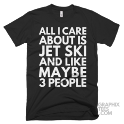 All i care about is jet ski and like maybe 3 people shirt 07 01 17a png
