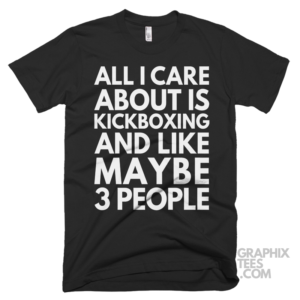 All i care about is kickboxing and like maybe 3 people shirt 07 01 22a png
