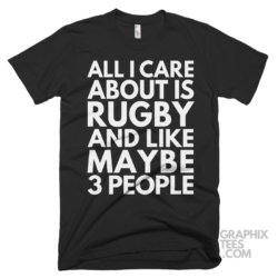 All i care about is rugby and like maybe 3 people shirt 07 01 30a png