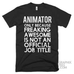 Animator only because freaking awesome is not an official job title shirt 06 02 03a png