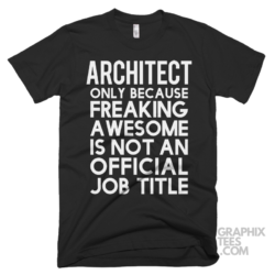 Architect only because freaking awesome is not an official job title shirt 06 02 04a png