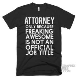 Attorney only because freaking awesome is not an official job title shirt 06 02 07a png
