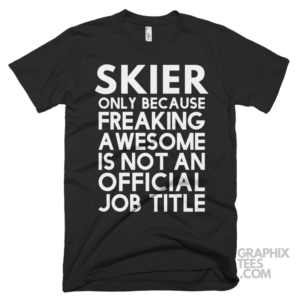 Skier only because freaking awesome is not an official job title shirt 06 02 76a png